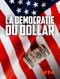 La démocratie du dollar