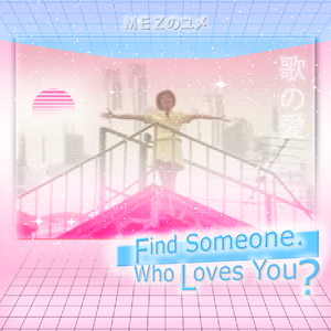 Find Someone. Who Loves You?