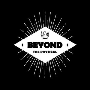 Beyond The Physical