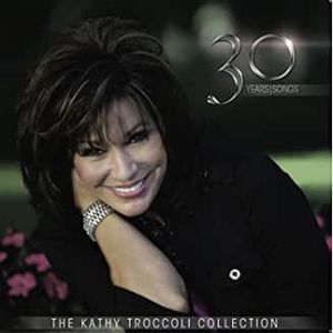 30 Years/Songs: The Kathy Troccoli Collection