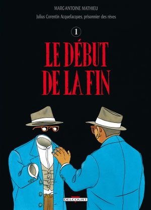 Le Début de la fin - Julius Corentin Acquefacques, tome 4