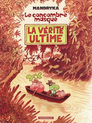 La Vérité ultime - Le Concombre masqué, tome 15