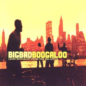 BigBadBoogaloo - Latin Boogaloo From The Big Apple