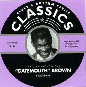 Blues & Rhythm Series: The Chronological "Gatemouth" Brown 1952-1954