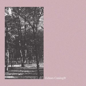 Echoes Catalog IV (EP)