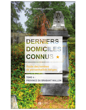 Derniers domiciles connus - tome 4 : Brabant Wallon