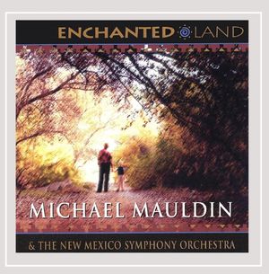 Enchanted Land: Five Orchestral Works Inspired by New Mexico