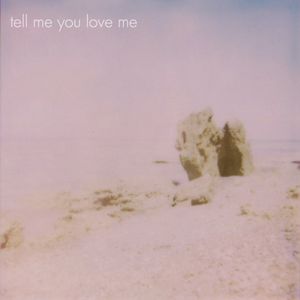 Tell Me You Love Me (Single)