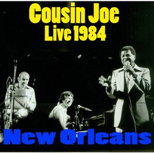 Cousin Joe, Live 1984 New Orleans (Live)