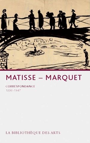 Matisse-Marquet. Correspondance 1898-1947