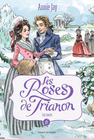 Les Noces - Les Roses de Trianon, tome 6