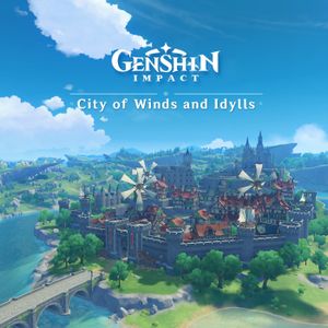 原神 - 风与牧歌之城 City of Winds and Idylls (OST)