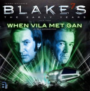 Blake's 7: The Early Years 1.1: When Villa Met Gan