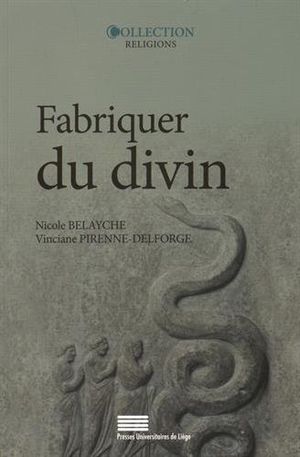 Fabriquer du divin : Constructions et ajustements de la représentation des dieux dans l'Antiquité