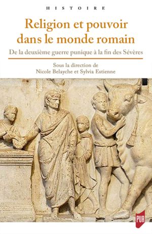 Religion et pouvoir dans le monde romain: De la deuxième guerre punique à la fin des Sévères