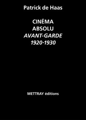 Cinéma absolu : Avant-garde 1920-1930