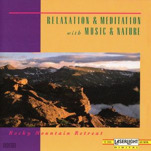 Relaxation & Meditation with Music & Nature: Rocky Mountain Retreat