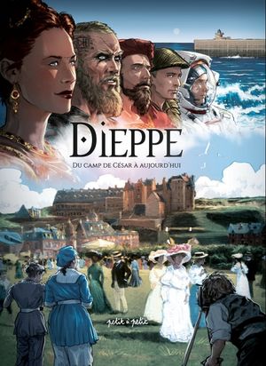 Du camp de César à nos jours - Dieppe