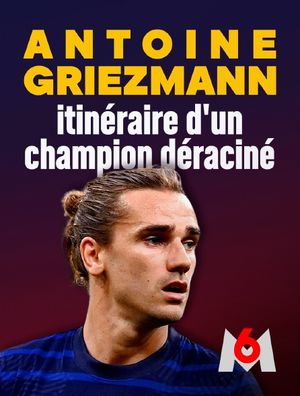 Antoine Griezmann : itinéraire d'un champion déraciné
