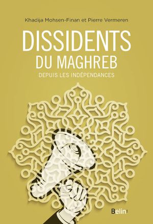Dissidents du Maghreb : depuis les indépendances