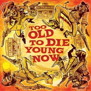 Too Old to Die Young Now