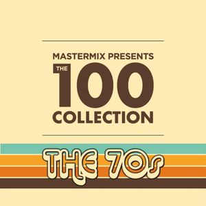 Mastermix Presents the 100 Collection: The 70s
