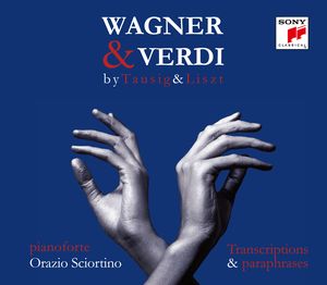 Wagner & Verdi by Tausig & Liszt: Transcriptions & Paraphrases