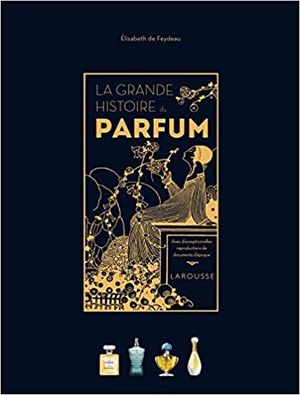 La Grande Histoire du parfum