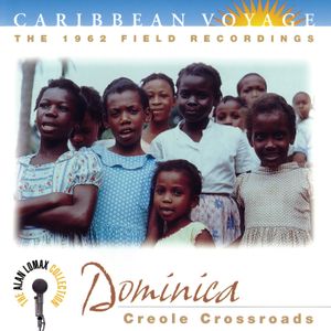 Caribbean Voyage: Dominica, “Creole Crossroads” - The Alan Lomax Collection