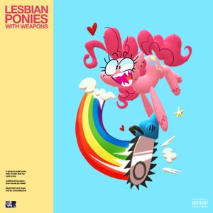 LESBIAN PONIES WITH WEAPONS (Single)