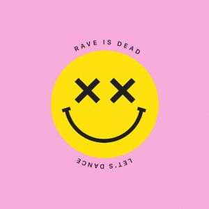 RAVE IS DEAD LET’S DANCE (Single)