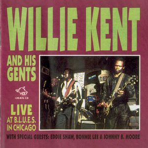 Willie Kent and His Gents Live in Chicago at B.L.U.E.S.: Chicago Blues Session, Volume 30 (Live)