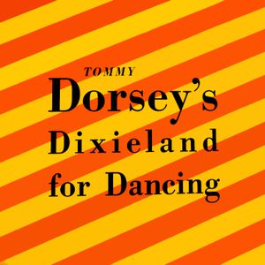 Tommy Dorsey’s Dixieland for Dancing