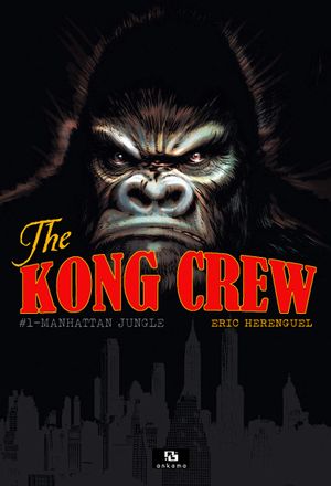 Manhattan Jungle - The Kong Crew, tome 1