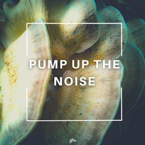 Pump Up The Noise (Single)