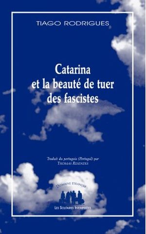 Catarina et la beauté de tuer des fascistes