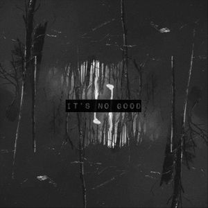 It’s No Good (Single)