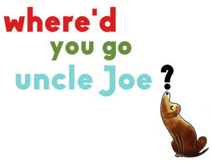 Where'd You Go Uncle Joe? (Single)
