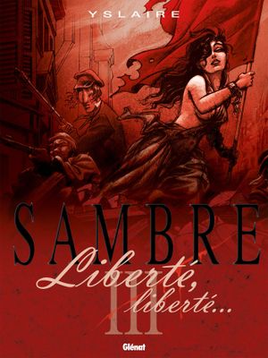 Liberté, liberté... - Sambre, tome 3