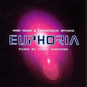 Euphoria – Hard House & Progressive Anthems Euphoria Mixed By Chris Sheppard
