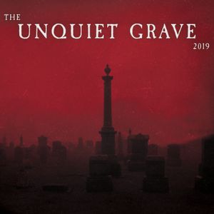 The Unquiet Grave 2019
