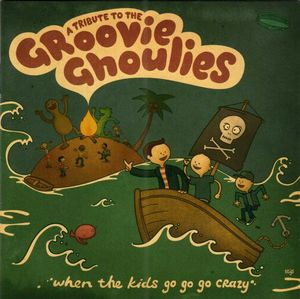 When The Kids Go Go Go Crazy - A Tribute To The Groovie Ghoulies