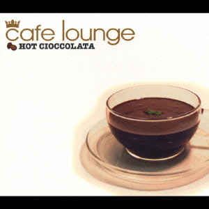 Cafe Lounge: Hot Cioccolata