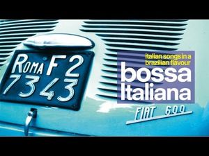 Bossa Italiana (Italian Songs in a Brazilian flavour)