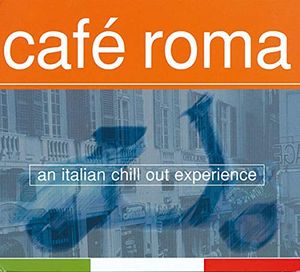 Café Roma: An Italian Chill Out Experience