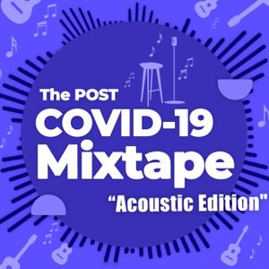 The Post COVID‐19 Mixtape “Acoustic Edition”