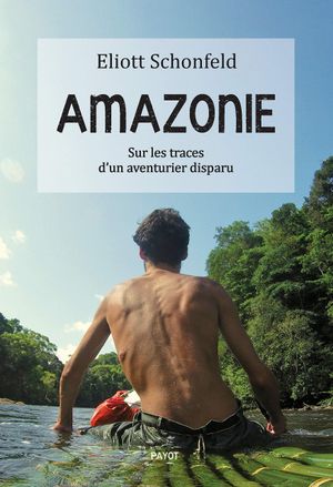 Amazonie: sur les traces d'un aventurier disparu