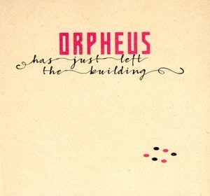 Orpheus Has Just Left the Building