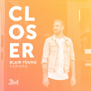 Closer (Blair Young Rework)