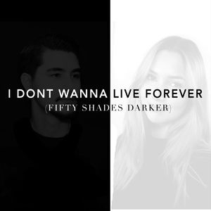 I Don't Wanna Live Forever (Fifty Shades Darker) (Single)